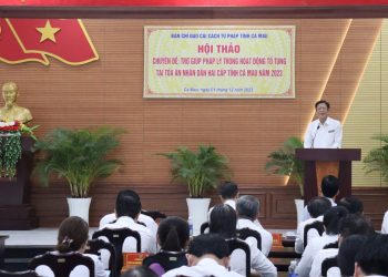 Hội thảo chuyên đề trợ giúp pháp lý trong hoạt động tố tụng tại TAND hai cấp tỉnh Cà Mau năm 2023