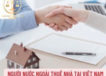 Trung tâm tư vấn pháp luật Toàn Tâm: Người nước ngoài khi thuê nhà tại Việt Nam cần lưu ý gì – Người nước ngoài có được sở hữu nhà ở tại Việt Nam không?