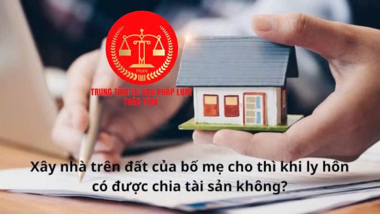 Trung tâm tư vấn pháp luật Toàn Tâm: Tình huống pháp lý khi xây nhà trên đất của bố mẹ vợ cho, ly hôn – Hàng xóm xây tường lấn đất, gia chủ có quyền tự tháo dỡ không?