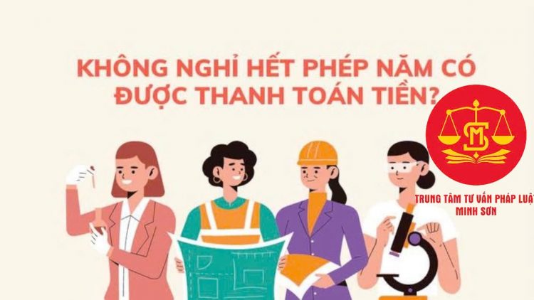 Trung tâm tư vấn pháp luật Minh Sơn: Không nghỉ hết phép năm có được thanh toán tiền – Nghỉ phép có được tính lương, trường hợp nào nghỉ làm vẫn hưởng lương?