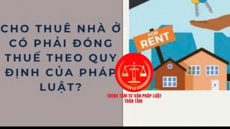 Trung tâm tư vấn pháp luật Toàn Tâm: Người nước ngoài được sở hữu nhà ở bao lâu – Người cho thuê nhà có doanh thu bao nhiêu thì phải nộp thuế?