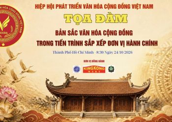 Hiệp hội VCCDA chuẩn bị tổ chức toạ đàm khoa học “Bản sắc Văn hoá Cộng đồng trong tiến trình sắp xếp đơn vị hành chính”