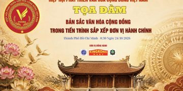 Hiệp hội VCCDA chuẩn bị tổ chức toạ đàm khoa học “Bản sắc Văn hoá Cộng đồng trong tiến trình sắp xếp đơn vị hành chính”